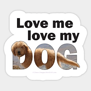 Love me love my dog - Labradoodle oil painting word art Sticker